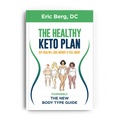 The Healthy Keto Plan: Softcover book by Eric Berg, Doctor of Chiropractor. Cover featuring 4 body type figures.